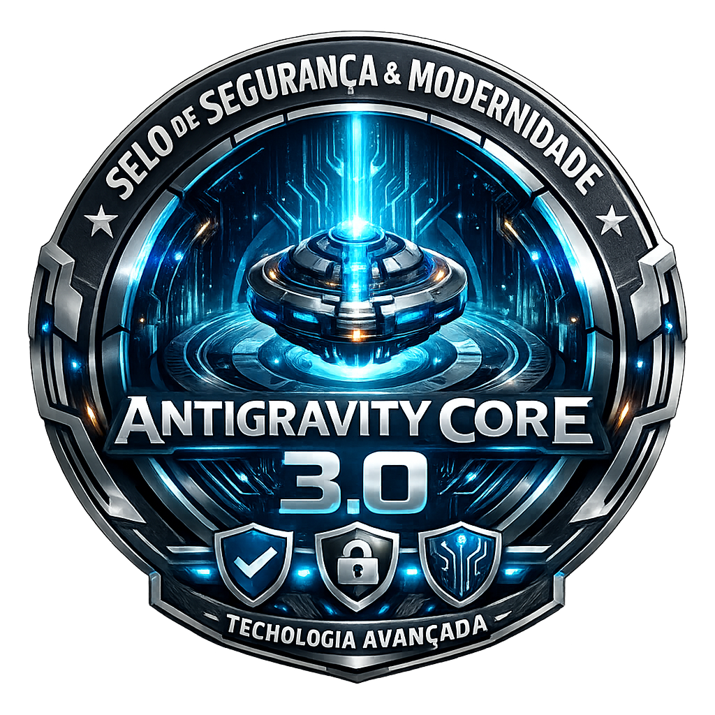 Selo de Segurança & Modernidade - Antigravity Core 3.0
